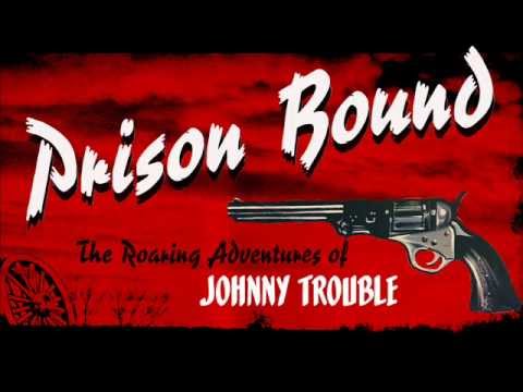 Johnny Trouble - Prison Bound