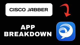 Cisco Jabber App Explained - What to Expect