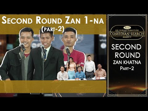 SECOND ROUND ZAN 1-NA  PART -  2 # LBS DURIAN FURNITURE COMEDIAN SEARCH, 2025