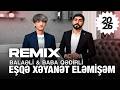 Balaeli & Baba Qedirli - Men Hacan Esqe Xeyanet Elemisem  ( Yücel Yılmaz Remix )