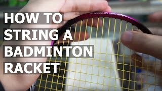 PROSPEED BADMINTON - How to String a Badminton Racket