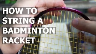 PROSPEED BADMINTON - How to String a Badminton Racket