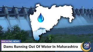 Dams Running Out Of Water In Maharashtra