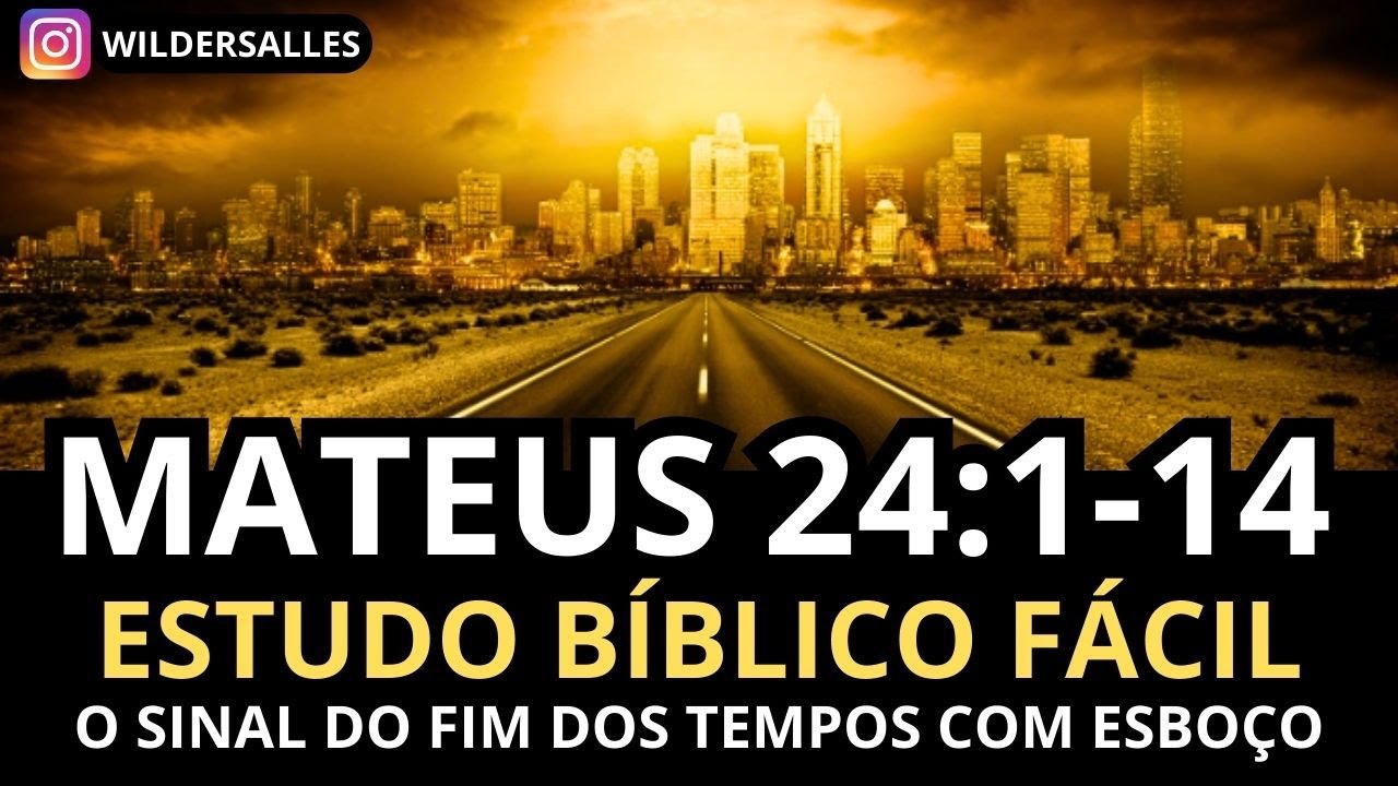 MATEUS 24:1-14  ESTUDO BÍBLICO FÁCIL (O SINAL DO FIM DOS TEMPOS)