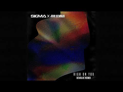 Sigma, John Newman - High On You (dEVOLVE Remix)