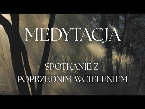 MEDYTACJA - Spotkanie z Poprzednim Wcieleniem