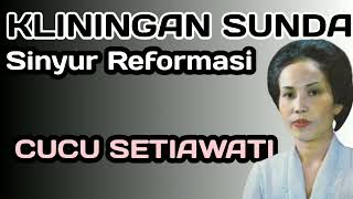 Download lagu Kliningan Sunda Sinyur Reformasi - Cucu Setiawati mp3