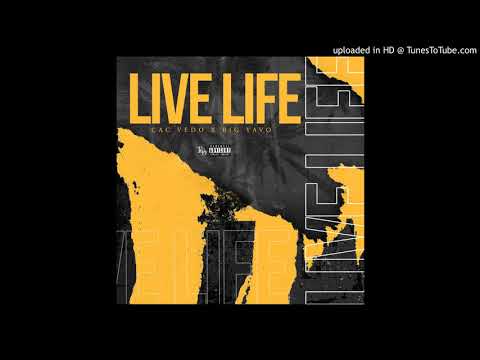 CAC Vedo ft. Big Yavo - "Live Life" (Official Audio)