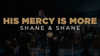 Video thumbnail of "Shane & Shane: His Mercy Is More"