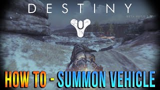 Destiny - How To Summon Your Vehicle
