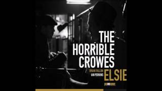 The Horrible Crowes - Elsie