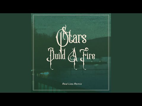 Video thumbnail for Build A Fire (Real Lies Remix)