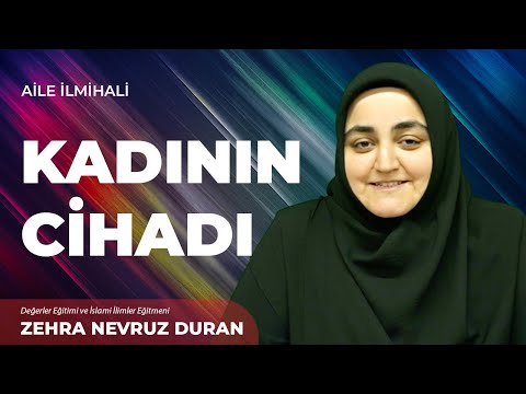 Kadının Cihadı - Zehra Nevruz Duran | Aile İlmihali