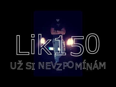 Lik150 - UŽ SI NEVZPOMÍNÁM (Prod. McEISI)