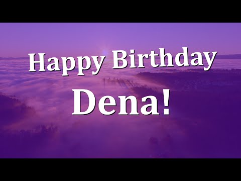 Happy Birthday Dena!  Have an Amazing Birthday!