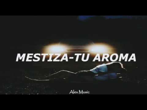 Mestiza - Tu aroma(letra)
