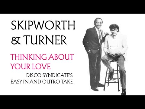 Thinking About Your Love (Disco Syndicate's Easy In And Outro Take) - Skipworth Turner