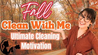 FALL CLEAN WITH ME 2024 | ULTIMATE CLEANING MOTIVATION