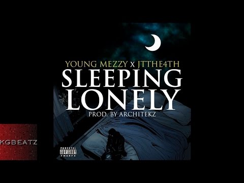 Young Mezzy x JT The 4th - Sleeping Lonely [Prod. By The Architekz] [New 2015]