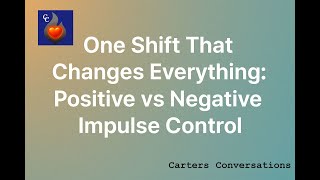 One Shift That Changes Everything: Positive vs Negative Impulse Control