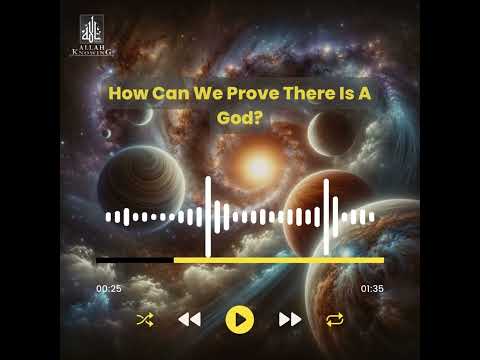 How Can We Prove There Is A God?