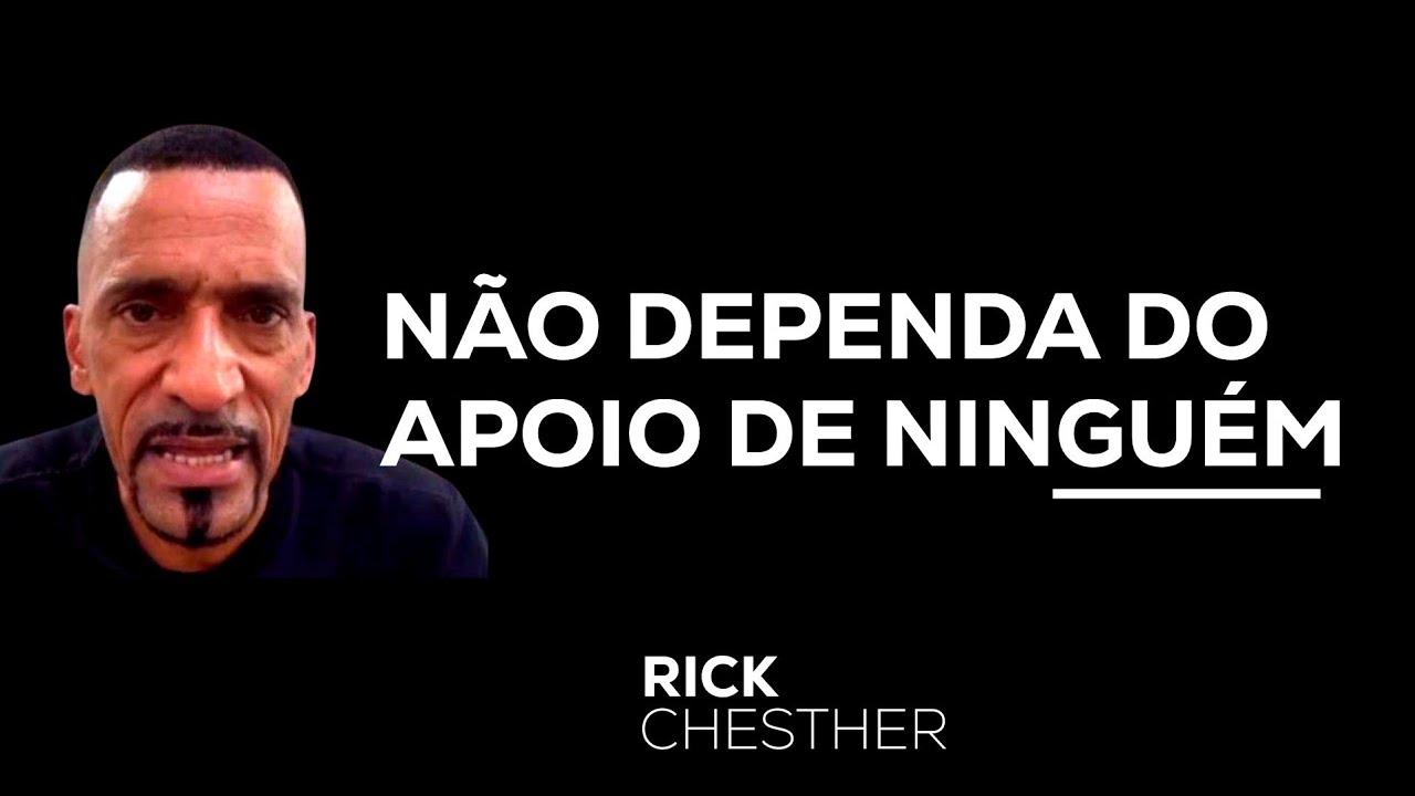 VOCÊ MESMO QUE PRECISA ACREDITAR NO SEU OBJETIVO | RICK CHESTHER