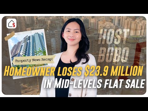 Homeowner loses $23.9 MILLION in Mid-levels flat sale | HK Weekend Property Market Recap