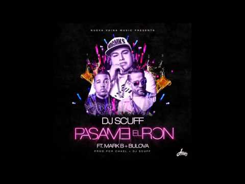 DJ Scuff ft Mark B & Bulova – Pasame El Ron
