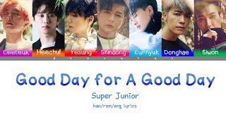 SUPER JUNIOR (슈퍼주니어) - 'GOOD DAY FOR A GOOD DAY' Lyrics (Color Coded Han/Rom/Eng/가사) by | deu cutae