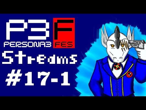 SoraRyuuGalant plays Persona 3 FES pt17-1