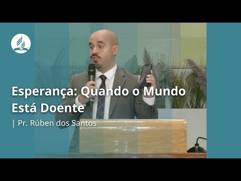 IASD LX CENTRAL - " Esperança: Quando o Mundo Está Doente"
