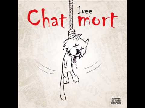 IVEE - CHAT MORT (EN ATTENDANT LE CLIP)