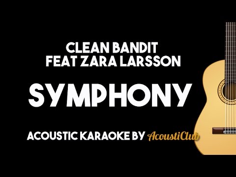 Clean Bandit - Symphony feat Zara Larsson (Acoustic Guitar Karaoke Version)