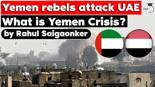 What is Yemen Crisis.? Why UAE Saudi under attack? | UPSC International Relations | Current Affairs