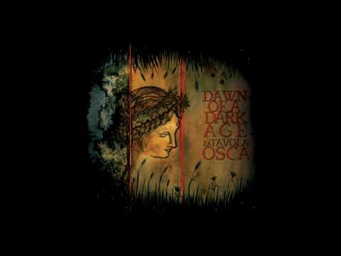 2020 - DAWN OF A DARK AGE - La Tavola Osca  (Full Album)