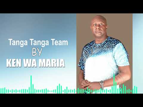 Tanga Tanga Team by Ken wa Maria (OFFICIAL AUDIO)