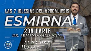 LAS IGLESIAS DEL APOCALIPSIS: ESMIRNA 2da Parte - Armando Alducin