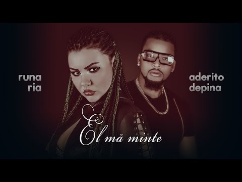 Runa Ria feat. Aderito DePina - El mă minte (Official Single 2017)