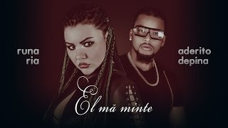 Runa Ria feat. Aderito Depina - El mă minte (Official Single 2017)