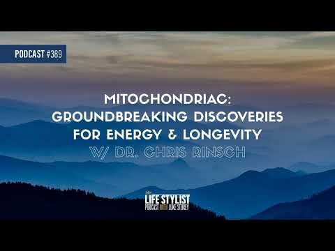 Mitochondriac: Groundbreaking Discoveries for Energy & Longevity w/ Dr. Chris Rinsch #389