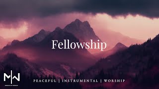 Fellowship | Soaking Worship Music Into Heavenly Sounds // Instrumental Soaking Worship