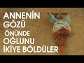 Annenin gözü önünde oğlunu ikiye böldüler - Aporia +18