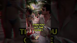 In This Country You Gotta Make The Money First - Tony Montana SCARFACE