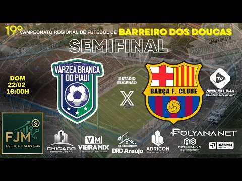 SEMIFINAL- VÁRZEA BRANCA X BARÇA (Ao vivo) Campeonato regional do Barreiro dos Doucas 2026
