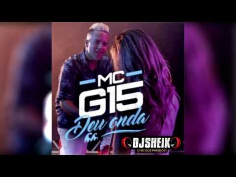 MC G15   DEU ONDA VERSÃO BREGADEIRA DJ SHEIK 2017