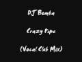 DJ Bomba - Crazy Pipe (Vocal Club Mix) 