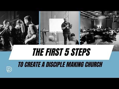 Track Session 4: The First 5 Steps to Create a Disciple Making Church