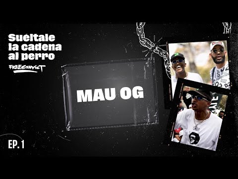 Suéltale la cadena al perro (ft Mau OG) | EP1