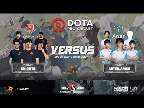 Knights vs Aster.Aries - DPC CN 2023 Tour 1: Division I - Game Highlights - BO3