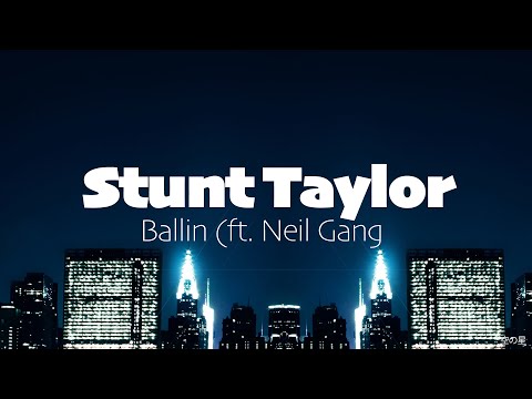 Stunt Taylor ft Neil Gang - Ballin [NEW]